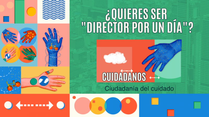 ¿Quieres ser director por un día? Cuidadanos Ciudadanía del cuidado